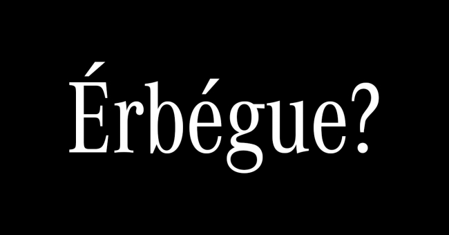 ÉRBÉGUE?